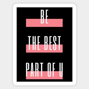 Be the best part of U Sticker